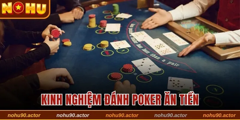 Kinh nghiệm đánh Poker ăn tiền